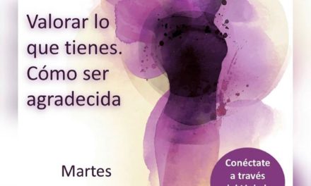 Ciclo de talleres “Yo, mi, me, conmigo”. Valorar lo que tienes. Cómo ser agradecida