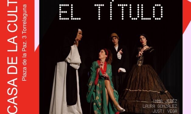 Sábado, 22 de mayo, teatro en Torrelaguna: “Ellas ponen el título”